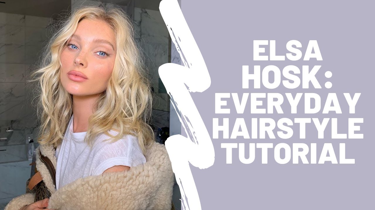 Elsa Hosk - Everyday Hairstyle Tutorial