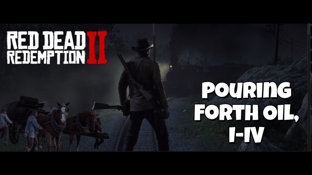 18. Red Dead Redemption 2 - Pouring Forth Oil I-IV