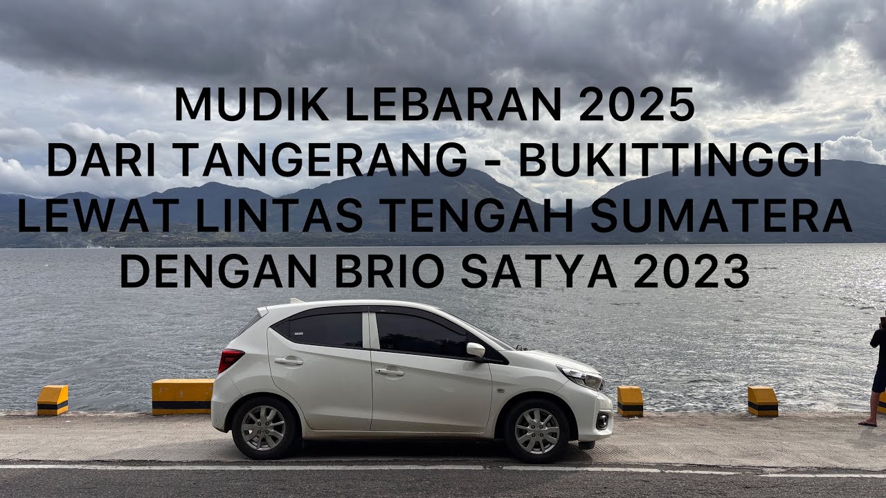 ROADTRIP | MUDIK LEBARAN 2025 DARI TANGERANG - BUKITTINGGI DENGAN BRIO SATYA