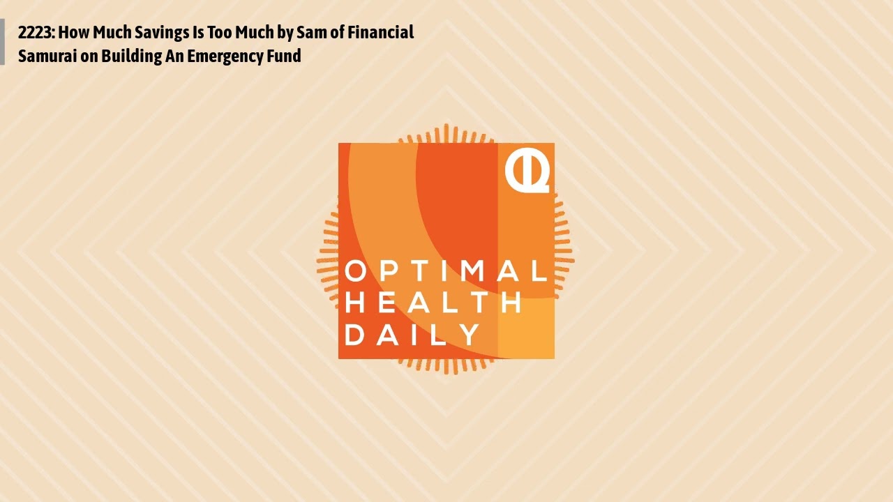 2223: How Much Savings Is Too Much by Sam of Financial Samurai on Building An Emergency Fund |...