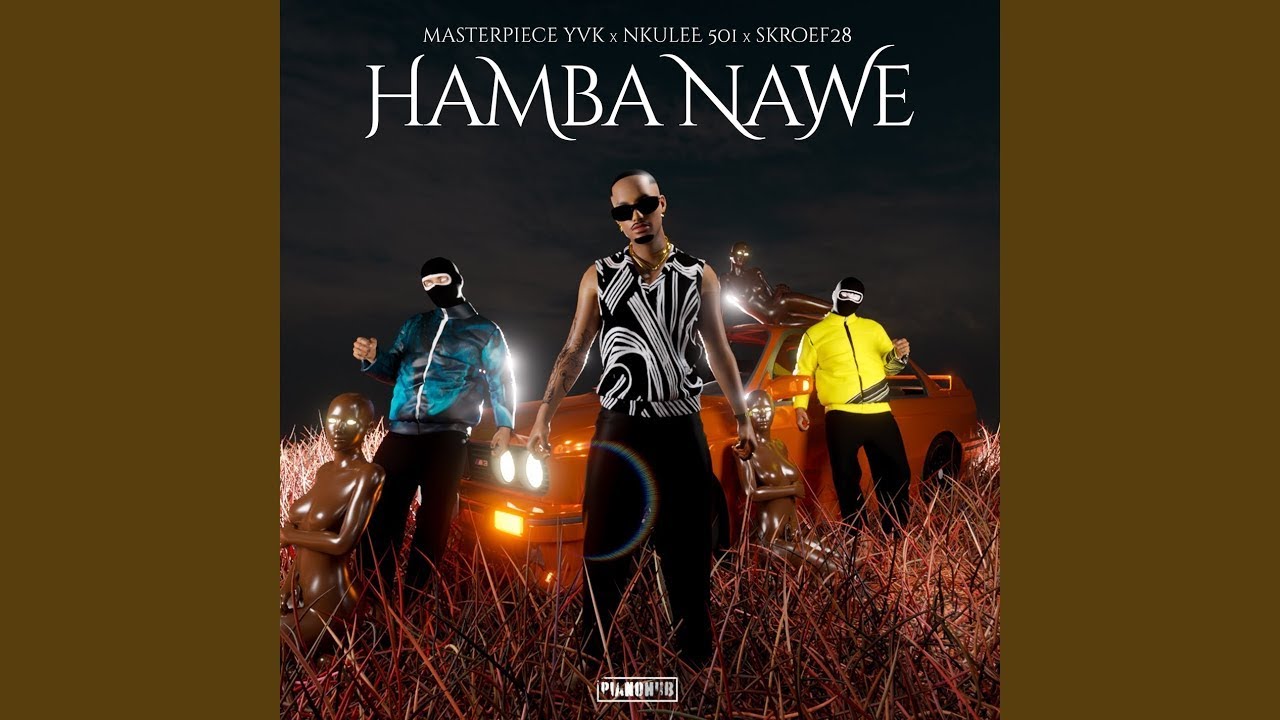 Masterpiece YVK, Nkulee 501 & Skroef28 - Hamba Nawe (Official Audio)