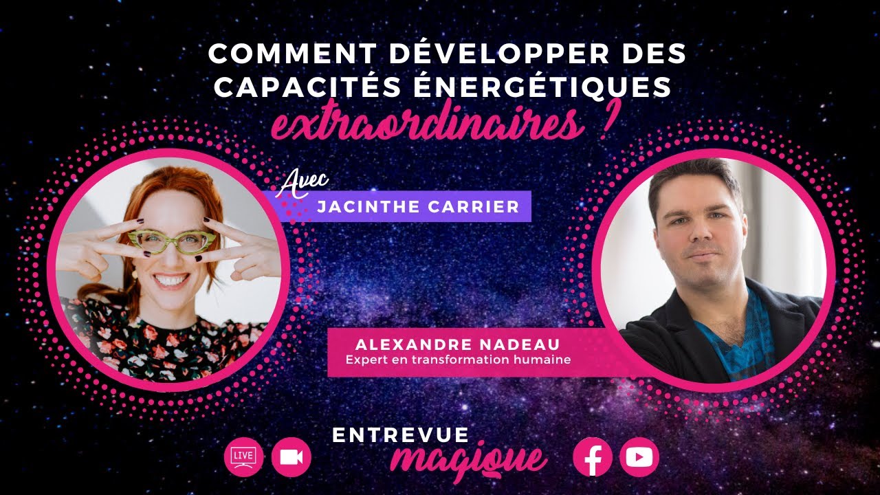 💫🎥Comment développer des capacités énergétiques extraordinaires ! Avec Alexandre Nadeau