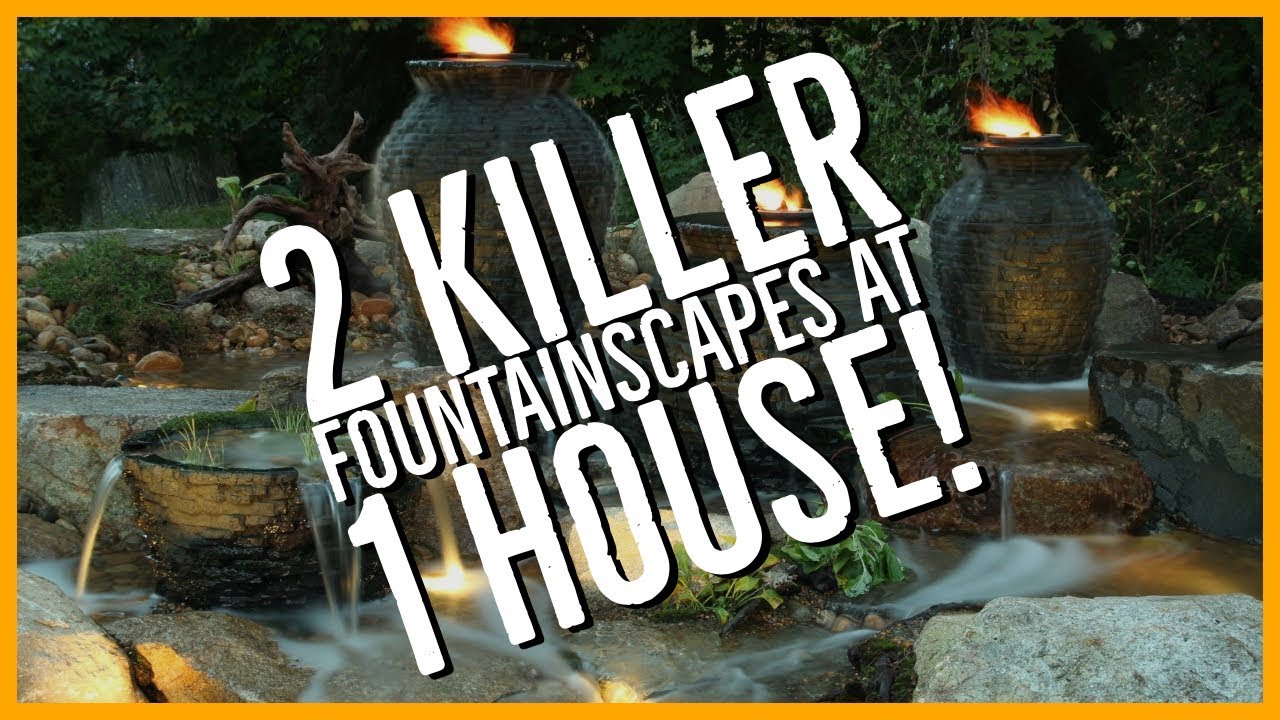 2 Killer FOUNTAINSCAPES at 1 HOUSE!