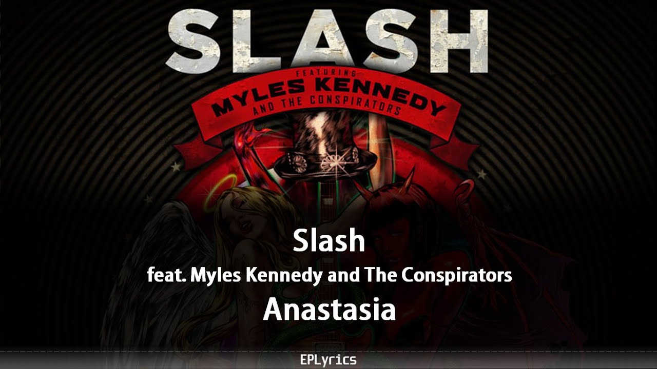 Slash feat. Myles Kennedy & The Conspirators - Anastasia (Lyrics)