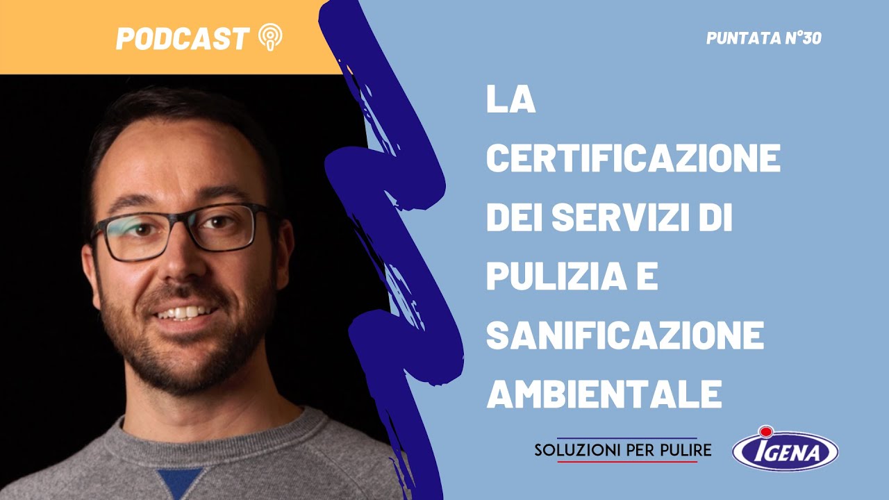 030 | La certificazione dei servizi di pulizia e sanificazione ambientale [Podcast]