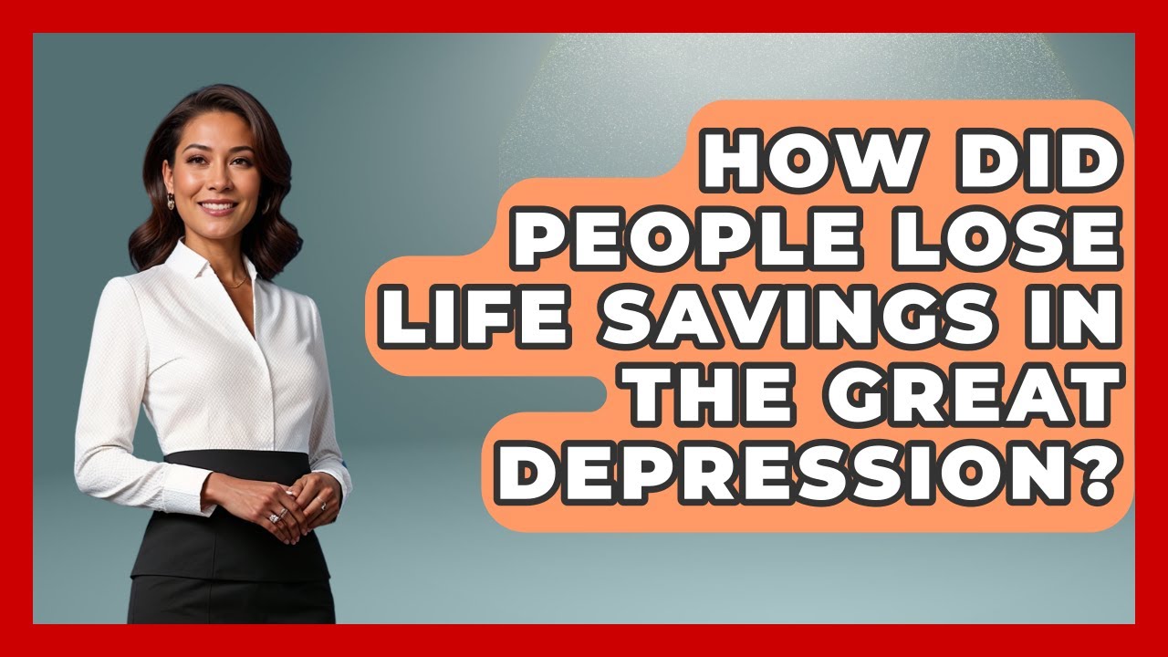 How Did People Lose Life Savings In The Great Depression? - Financial History Files