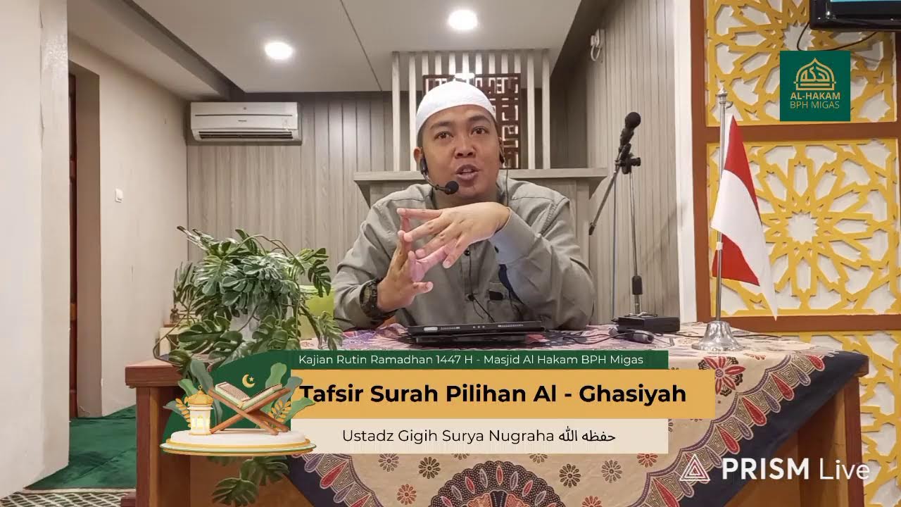 Kajian Ramadhan Tafsir Surah Pilihan (Al Ghasiyah) ustad Gigih Surya Nugraha