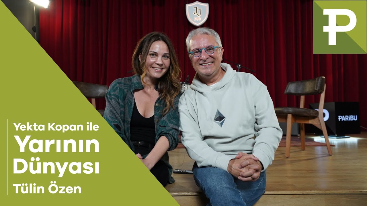 Yekta Kopan ile Yarının Dünyası: Tülin Özen