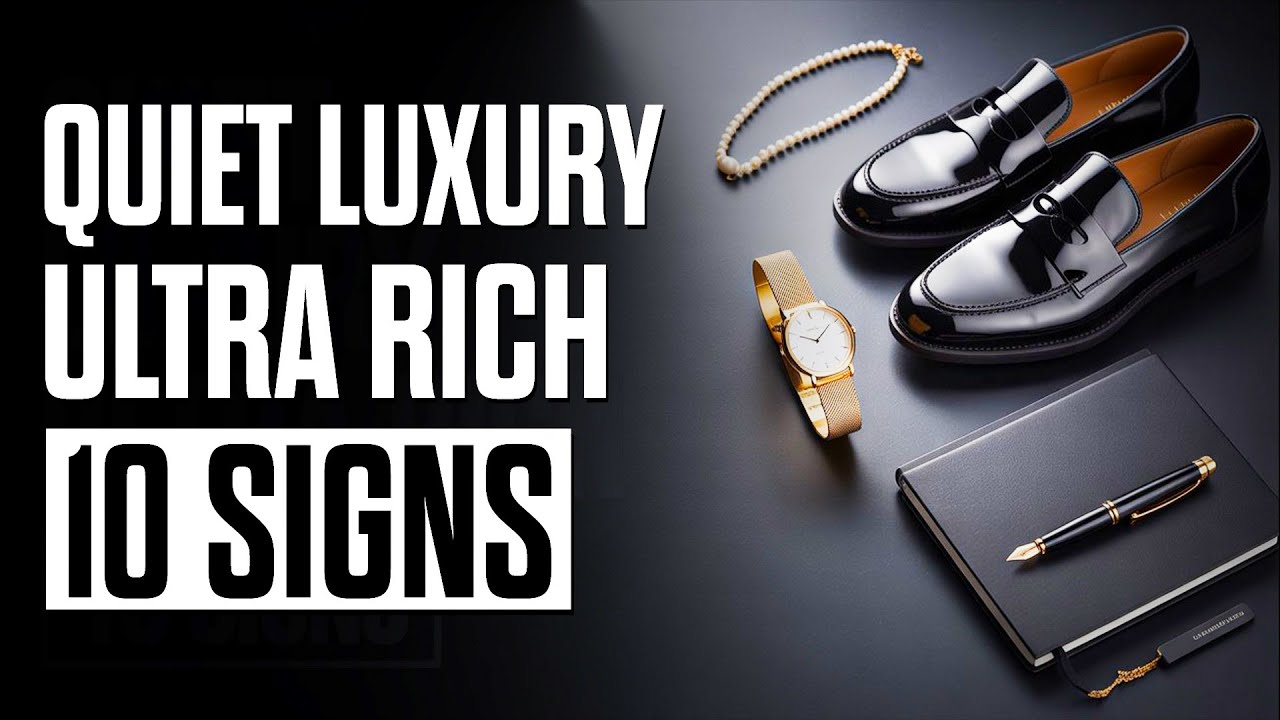 10 Quiet Luxury Signs Only the Ultra Rich&nbsp;Truly Recognize