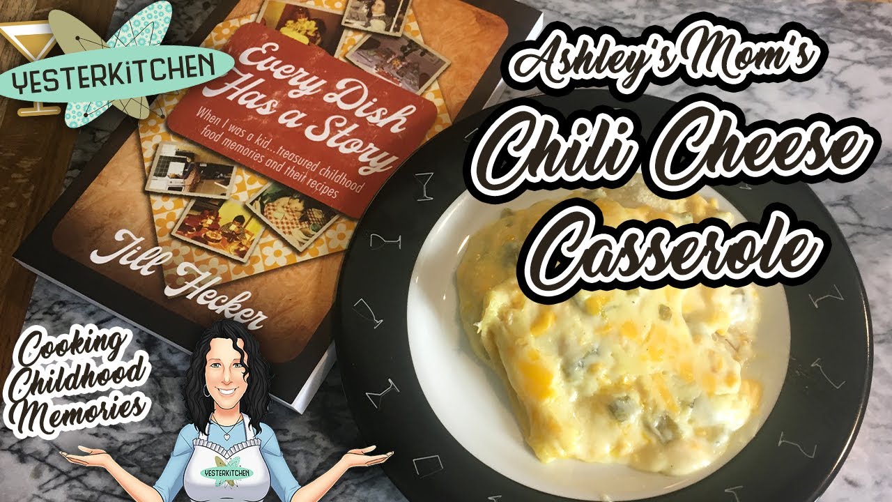 Every Dish Has a Story - Ashley's Childhood Memory: Ashley's Mom's Chile Cheese Casserole