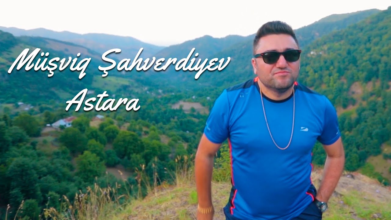 M&uuml;şviq Şahverdiyev - Astara 2022 (Yeni Klip)