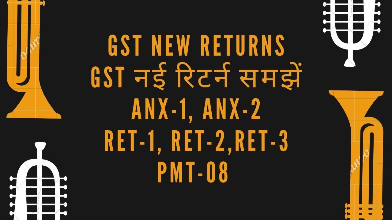 HOW TO FILE NEW GST RETURN forms Explained Sahaj Sugam ANX 1 ANX2 RET 1 RET 2 RET 3 forms