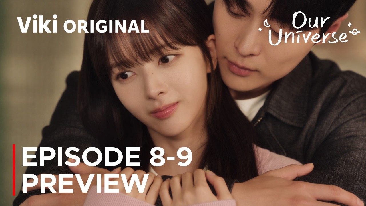 Our Universe Episode 8-9 Preview & Spoilers [ ENG SUB ]