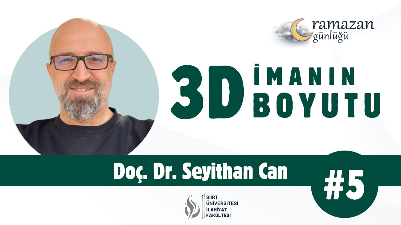 Doç. Dr. Seyithan Can - İmanın 3D Boyutu | Ramazan Günlüğü #5