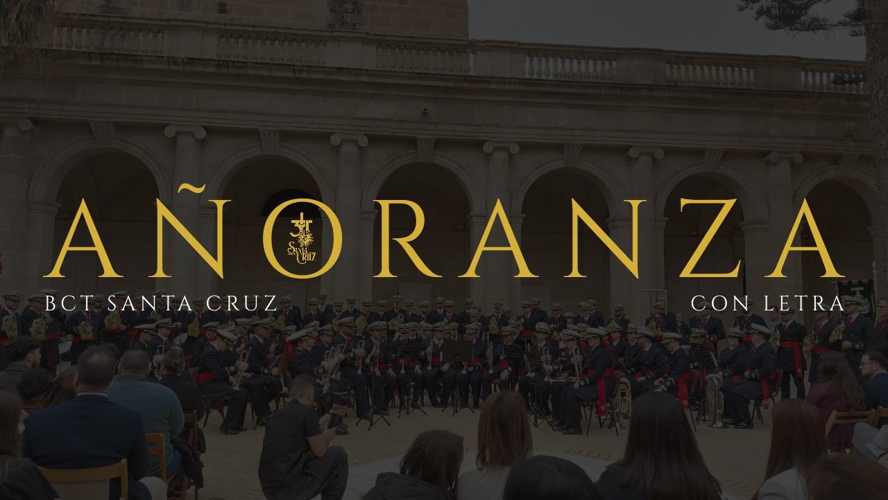4K | AÑORANZA - BCT SANTA CRUZ ALMERÍA - CON LETRA