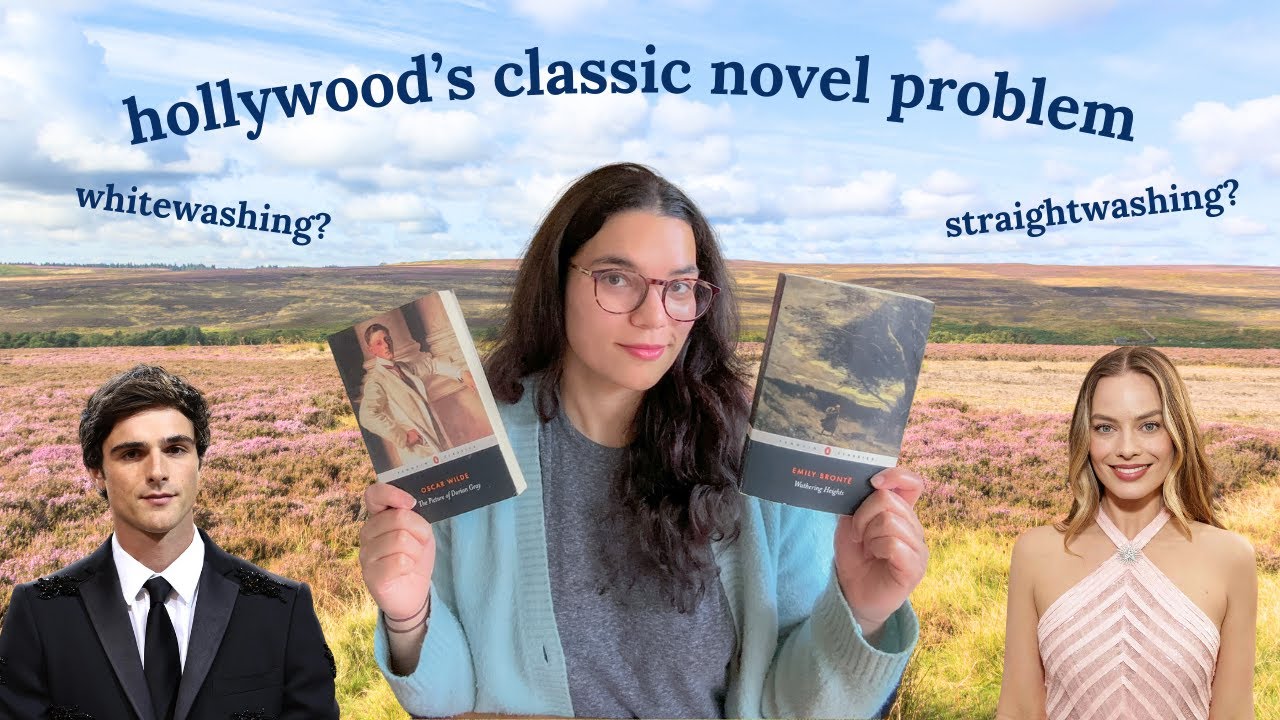 hollywood's adapting classics problem: wuthering heights and Dorian Gray
