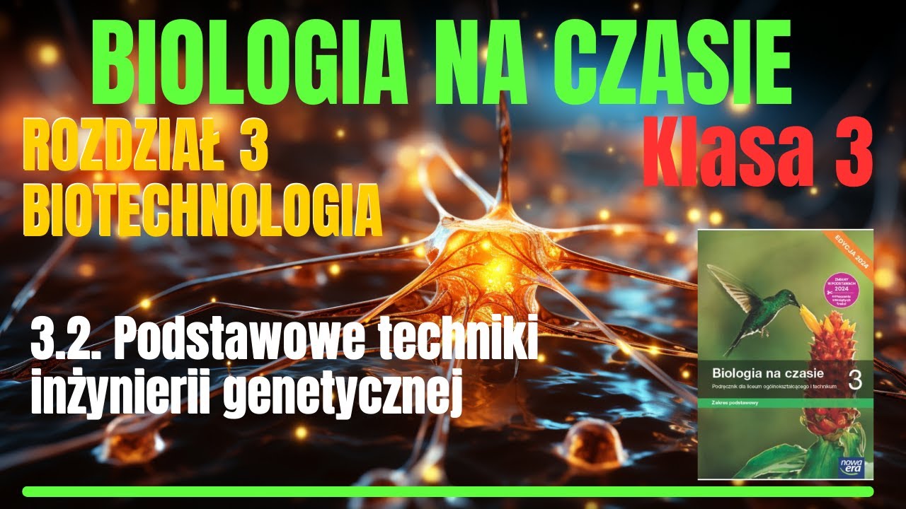 BIOLOGIA 3. | Rozdział 3. | 3.2. Podstawowe techniki inżynierii genetycznej  #biologia #szkoła