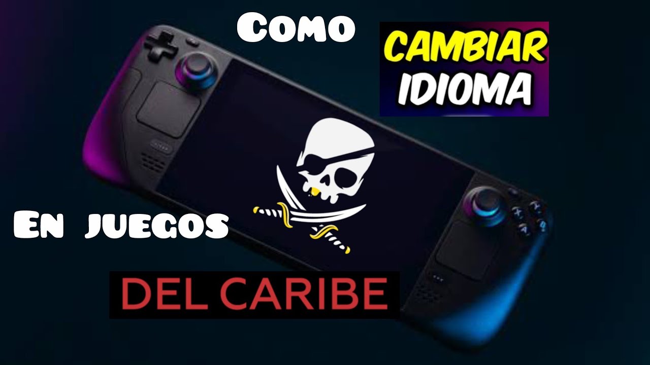 STEAM DECK - Cómo cambiar al IDIOMA ESPAÑOL en ☠️JUEGOS  DEL CARIBE ☠️ - TUTORIAL