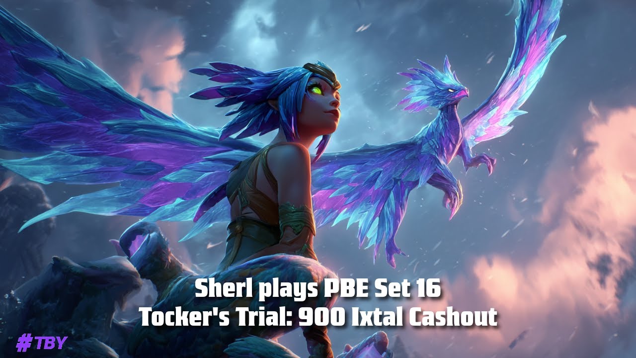 TFT Set 16: Tockers Trial! 900 Ixtal Cashout! (TBY Sherl)