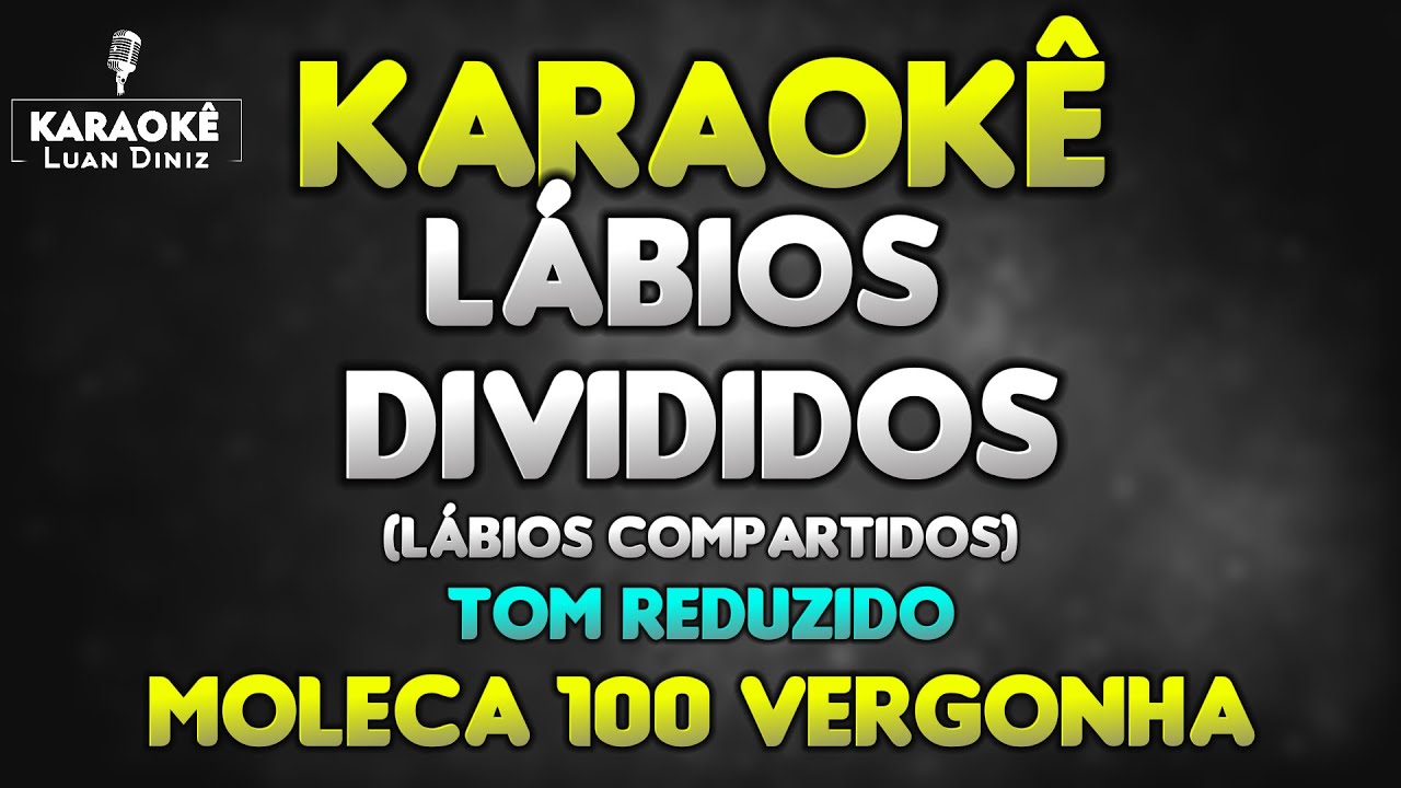 KARAOKÊ - Lábios Divididos (TOM REDUZIDO) | Moleca 100 Vergonha | Versão com Letra na Tela