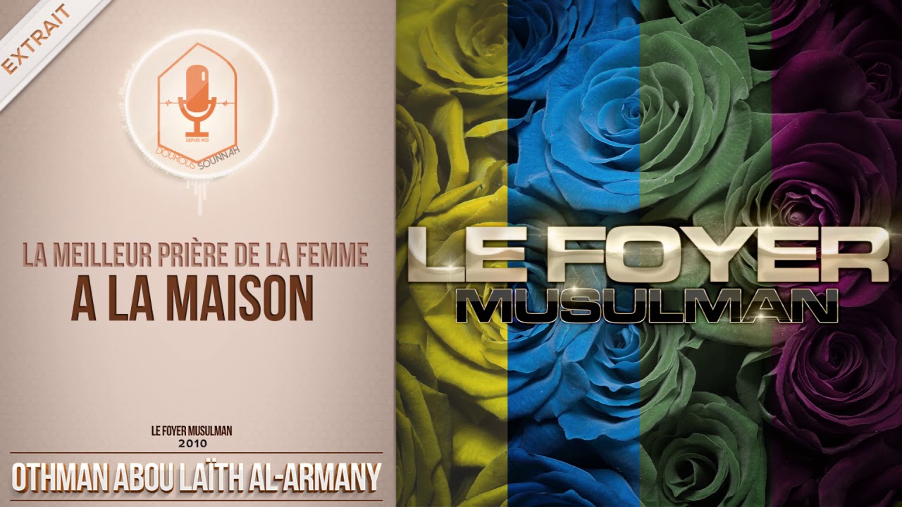 La meilleur prière de la femme a la maison (Abou Laïth 'Othmân Al Armany) - Dourous-Sounnah.com