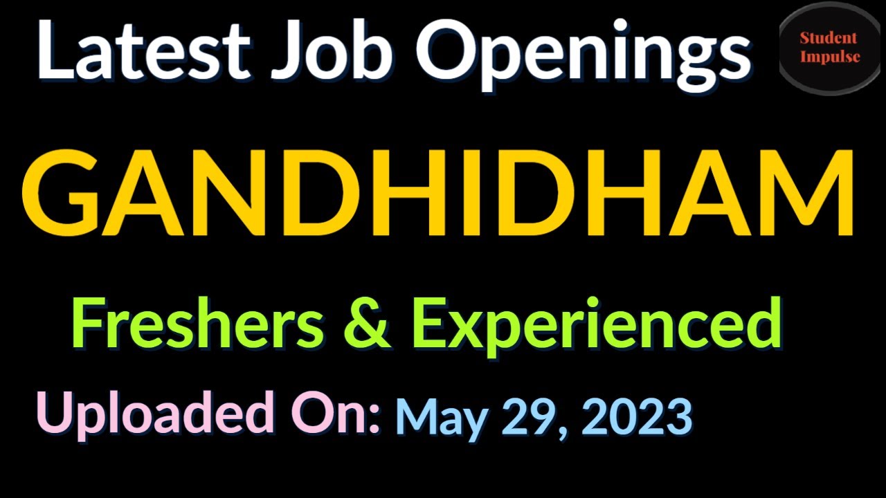 Gandhidham Jobs | Gandhidham Job Vacancy | Jobs in Gandhidham for Fresher | Gujarat Jobs | 290523