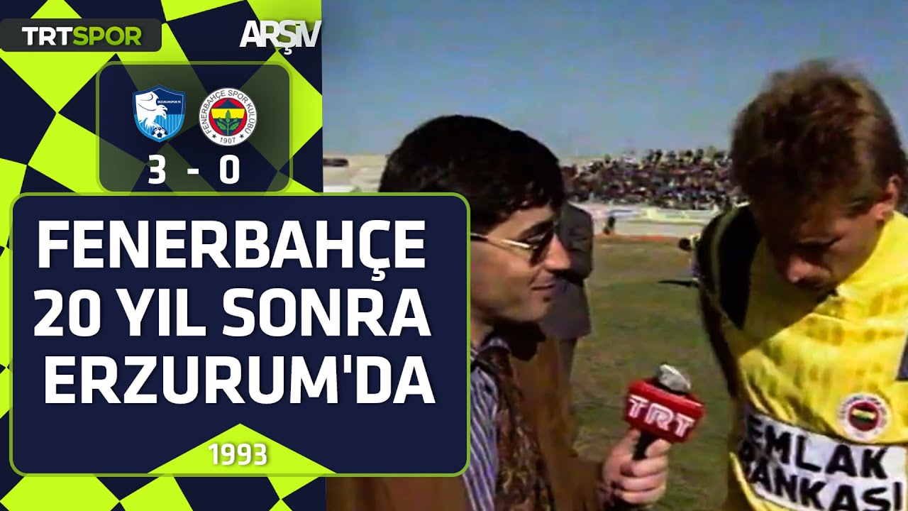 Erzurumspor - Fenerbahçe: 3-0 (1993 Hazırlık Maçı) Fenerbahçe 20 yıl sonra Erzurum'da