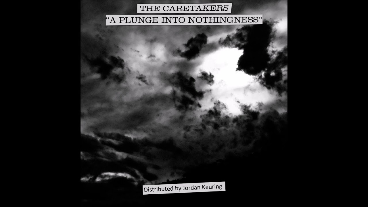 The Caretakers - A Plunge Into Nothingness (FULL ALBUM)