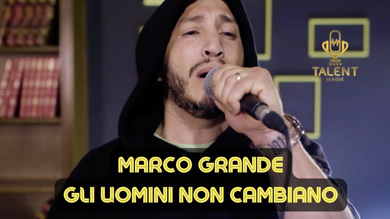 MARCO GRANDE - Gli uomini non cambiano (Mia Martini) [TALENT LEAGUE 2022]
