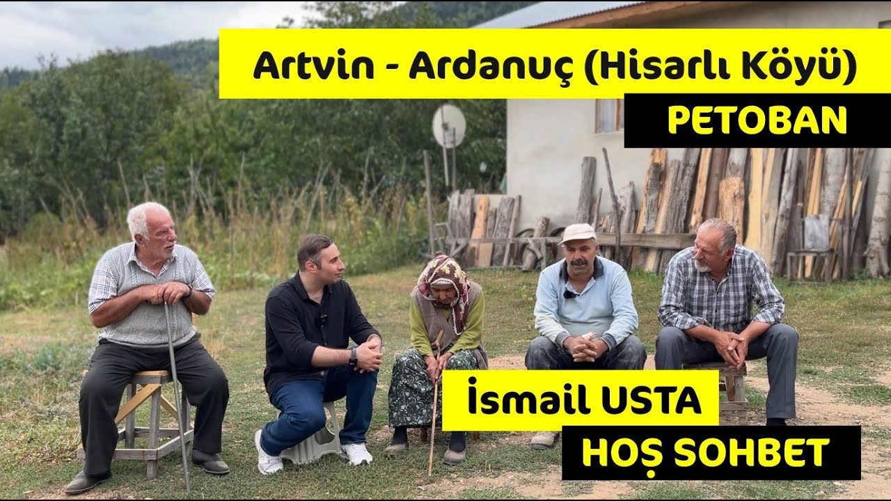 Artvin-Ardanuç Hisarlı Köyü İsmail abi ile hoş sohbet