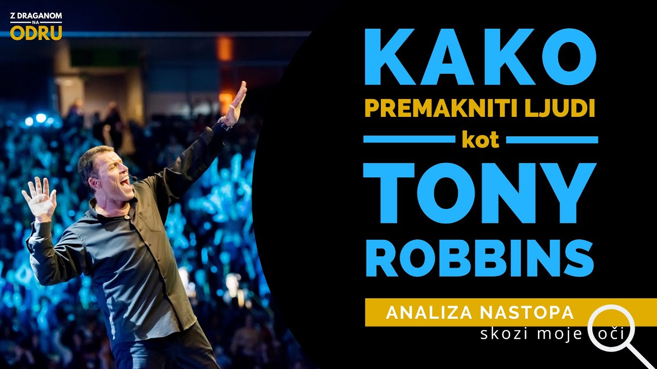 Kako Premakniti Ljudi Kot Tony Robbins ⎮ Analiza Nastopa ⎮ Skozi Moje Oči ⎮ Z Draganom Na Odru