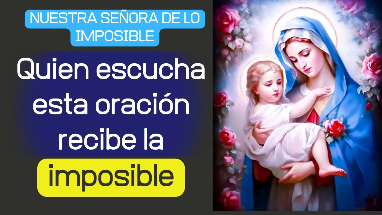 ORACIÓN PARA PEDIR LO IMPOSIBLE Y RECIBIRLO RÁPIDO 🙌SIEMPRE FUNCIONA🙌 NUESTRA SEÑORA DE LO IMPOSIBLE