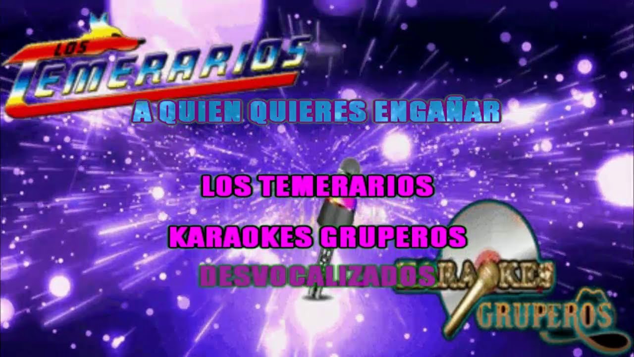 A QUIEN  QUIERES ENGAÑAR 🎤🎵 LOS TEMERARIOS (KARAOKES GRUPEROS)