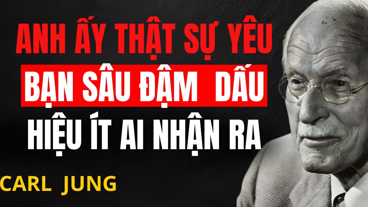Anh ấy yêu bạn nhiều hơn anh ấy nhận ra – dấu hiệu đàn ông yêu thật lòng theo Carl Jung.