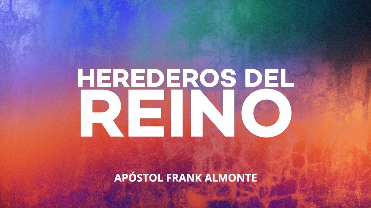 🔴 Herederos Del Reino | Apóstol Frank Almonte