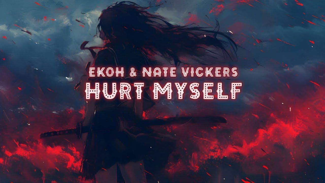 Ekoh & Nate Vickers - Hurt Myself [Lyrics]