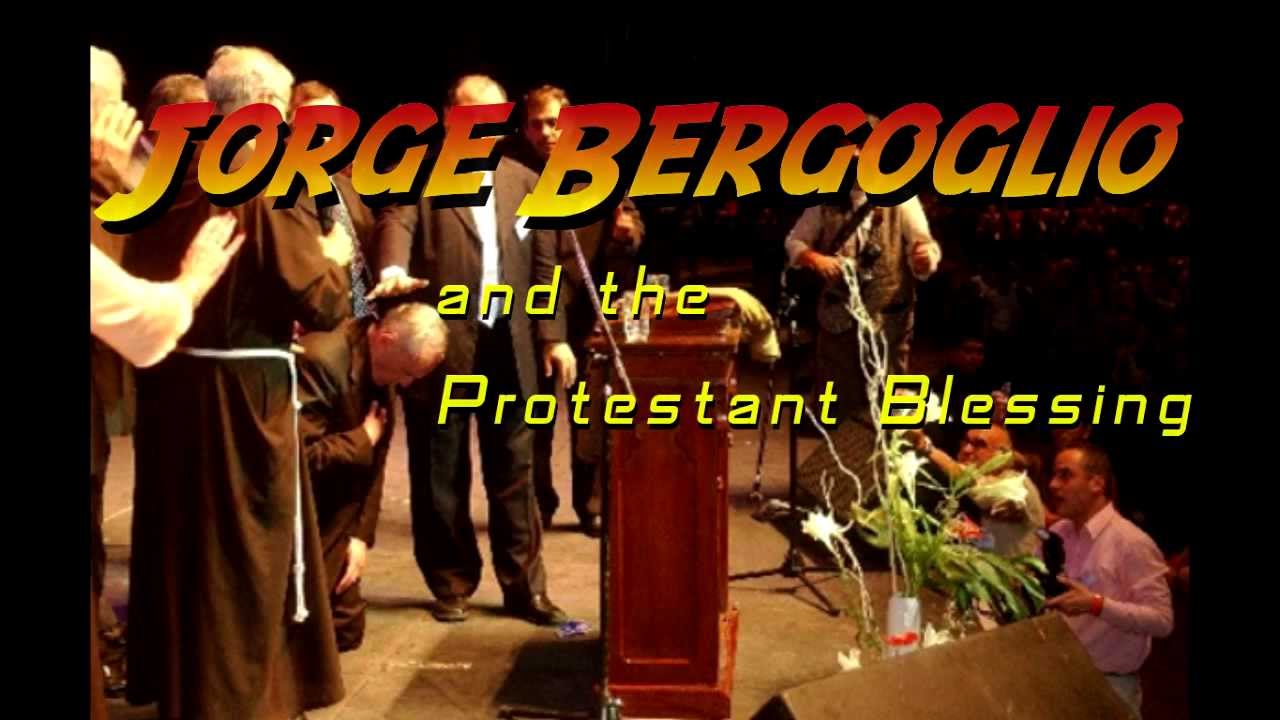 Jorge Bergoglio and the Protestant Blessing