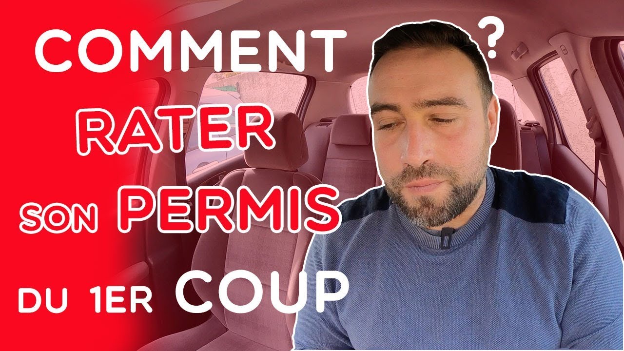 COMMENT RATER SON PERMIS DU 1ER COUP ?