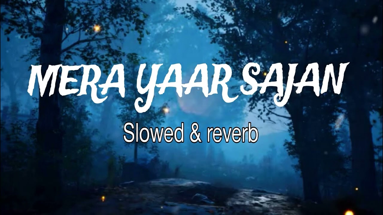 Mera  Yaar  Sajan Tu  Slow  Song  Lofi  Song 
