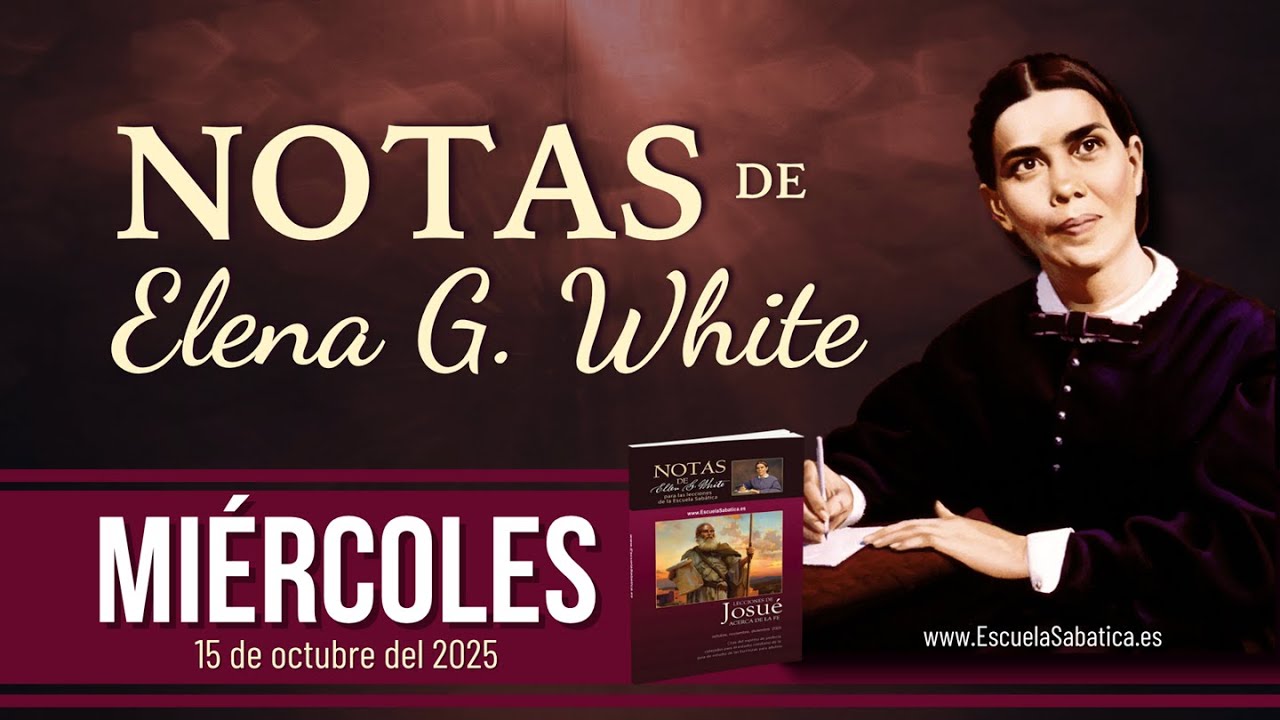 Notas de Elena | Miércoles 15 de octubre del 2025 | Escuela Sabática