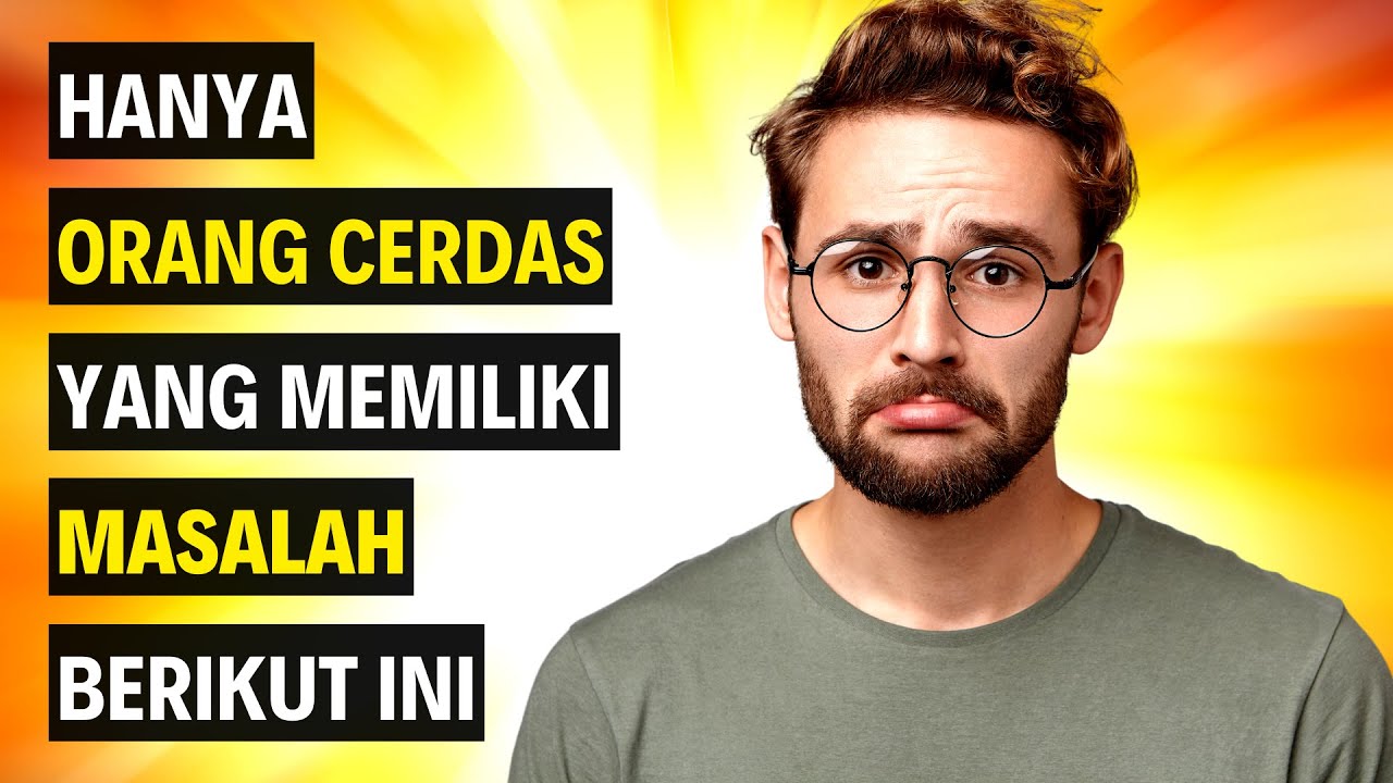 10 Masalah Yang Hanya Dimiliki Orang Cerdas