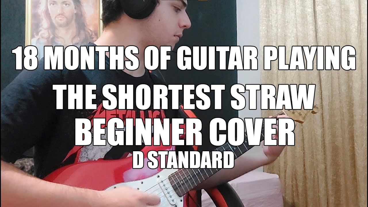 The Shortest Straw [D Standard] - 18 Months of Guitar Playing - Beginner Cover