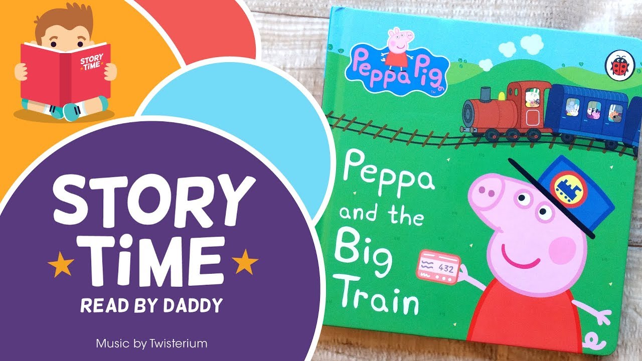 Peppa Pig And The Big Train - Storytime Book Reading