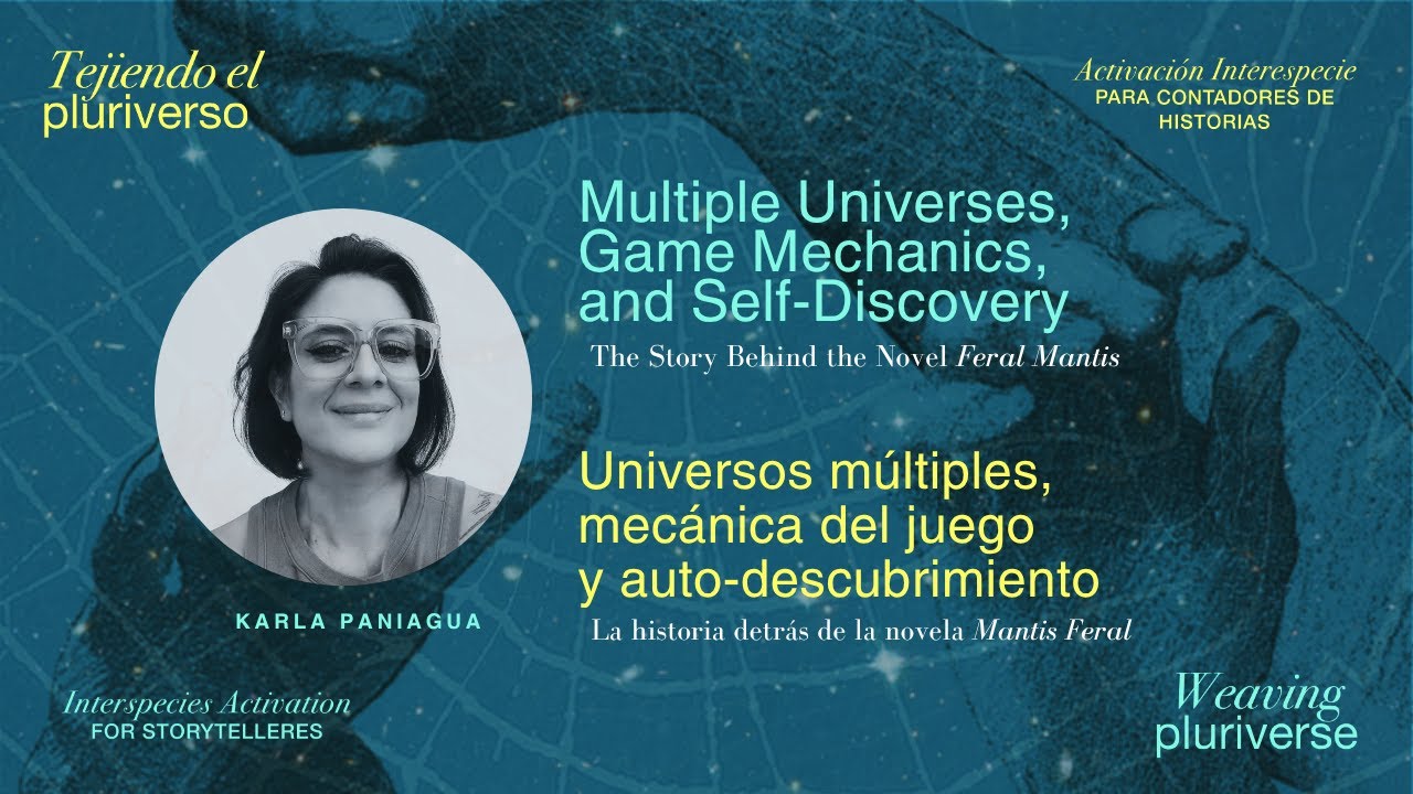 Universos m&uacute;ltiples, mec&aacute;nica del juego y auto-descubrimiento | Karla Paniagua