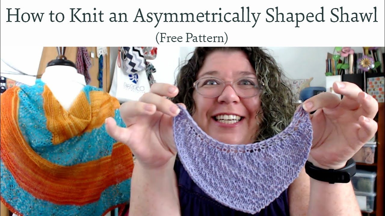 How to Knit a Curved Asymmetrically Shaped Shawl (Free Pattern)