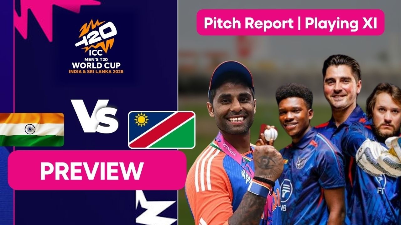 T20 World Cup 2026: India Playing XI vs Namibia | IND vs NAM Predicted Lineup | Pitch Report