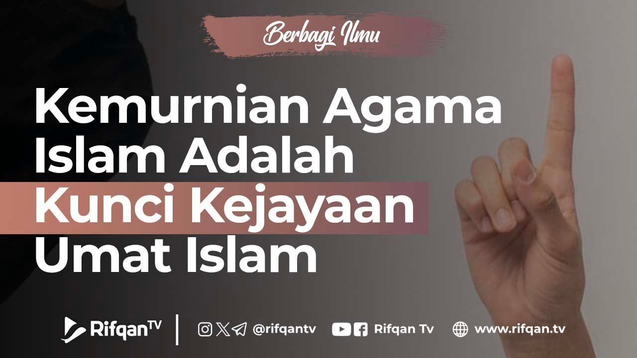 Kemurnian Agama Islam Adalah Kunci Kejayaan Umat Islam - Ustaz Abdurrahman Al Banjary
