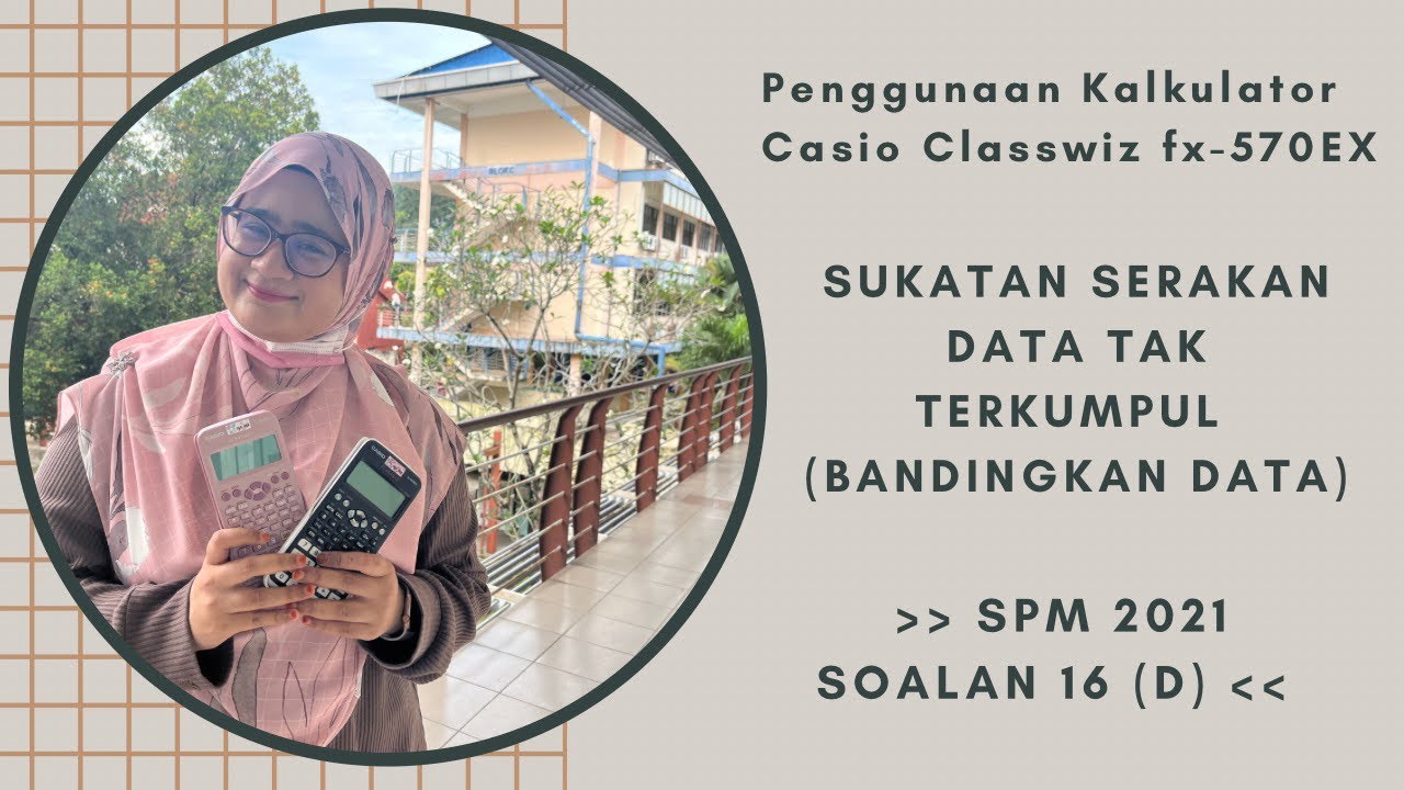 Sukatan Serakan Data Tak Terkumpul -Bandingkan Data [Soalan SPM 2021] & Penggunaan Classwiz fx-570EX