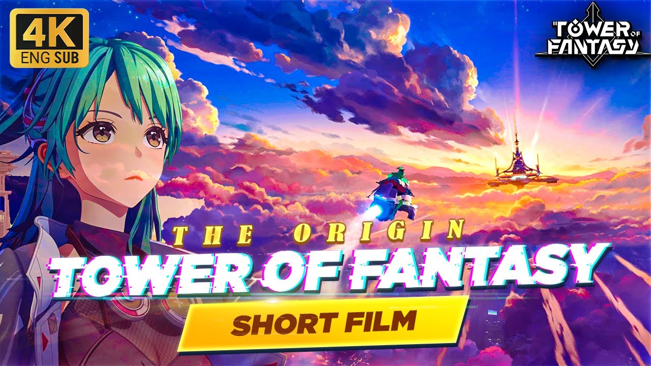 4K Tower of Fantasy Short Film - Reshaping the Future ENG Subs