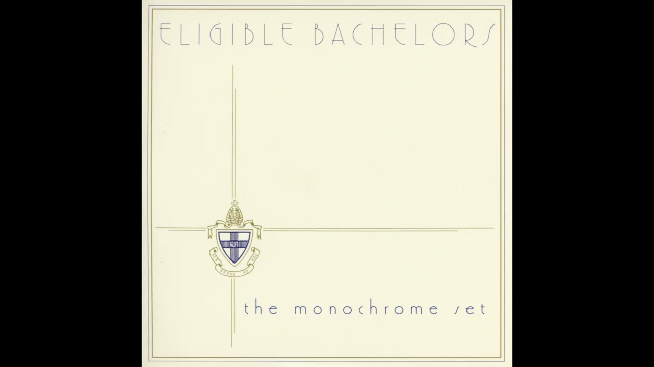 The Monochrome Set - Eligible Bachelors [FULL ALBUM]